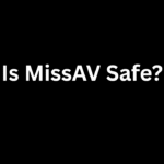 Is MissAV Safe?